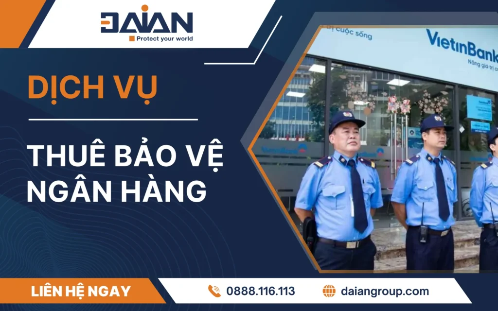 Thuê dịch vụ bảo vệ ngân hàng uy tín