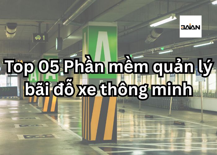 Top 05 phần mềm quản lý bãi đỗ xe thông minh