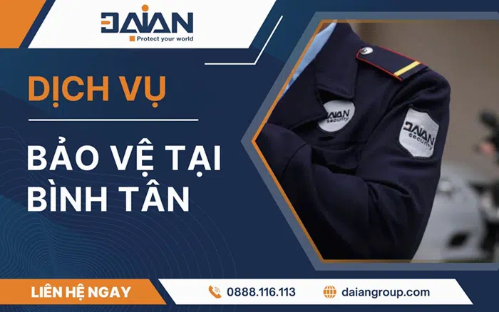Dịch vụ bảo vệ tại Bình Tân Daiangroup