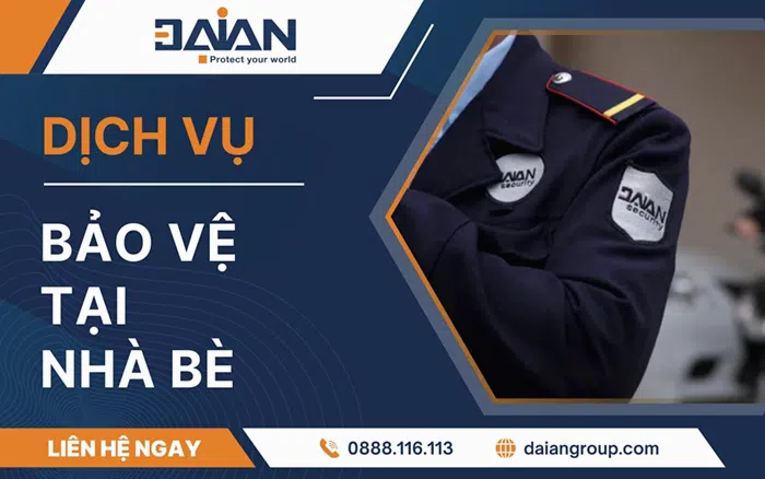 Dịch vụ bảo vệ tại Nhà Bè Daiangroup