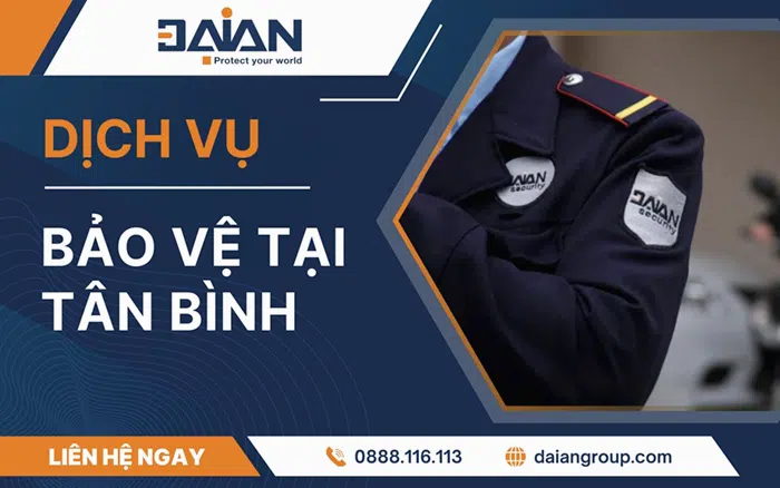 Dịch vụ bảo vệ tại Tân Bình Daiangroup