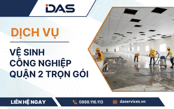 Dịch vụ vệ sinh công nghiệp quận 2 uy tín sạch 100%