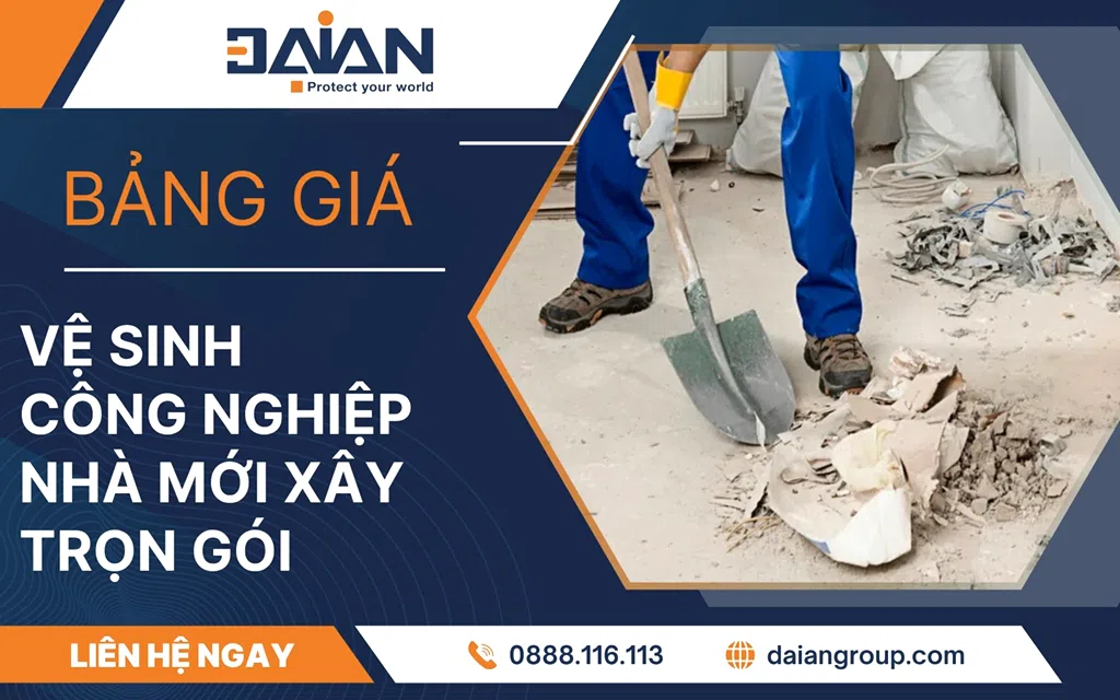 Bảng giá vệ sinh công nghiệp nhà mới xây trọn gói Daiangroup