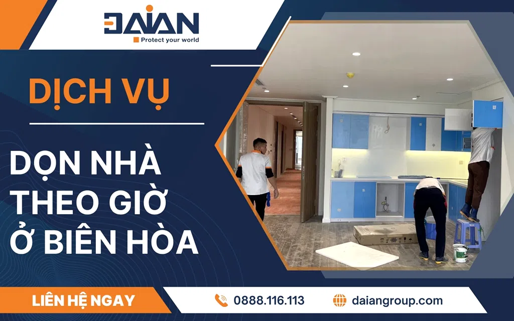 Dịch vụ dọn nhà theo giờ ở Biên Hòa uy tín nhất - Daiangroup